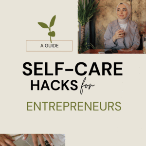 SELF-CARE HACKS FOR ENTERPRENUR